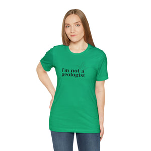 i'm not a geologist girlie tee