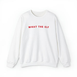 WHAT THE ELF Crewneck Sweatshirt