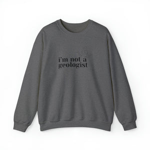 i'm not a geologist girlie sweatshirt