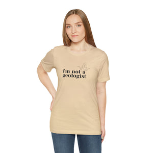 i'm not a geologist girlie tee
